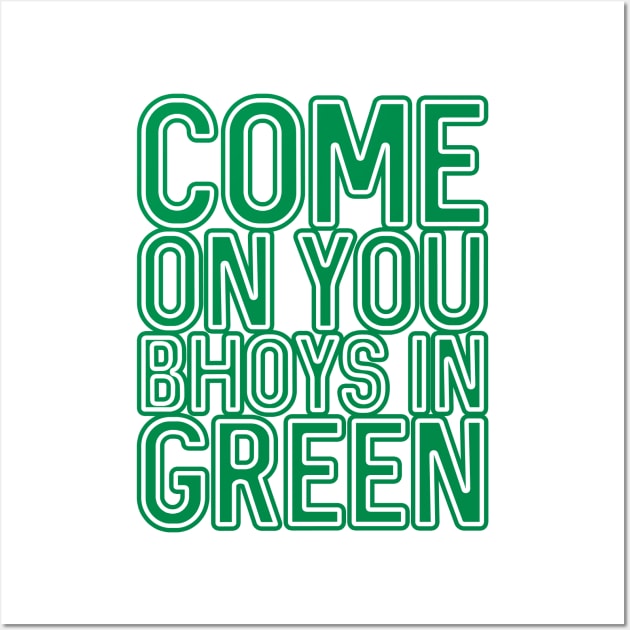 COME ON YOU BHOYS IN GREEN, Glasgow Celtic Football Club Green and White Layered Text Design Wall Art by MacPean